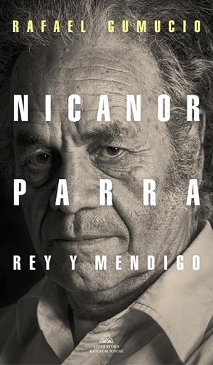 NICANOR PARRA, REY Y MENDIGO | 9788439737421 | GUMUCIO, RAFAEL | Galatea Llibres | Llibreria online de Reus, Tarragona | Comprar llibres en català i castellà online