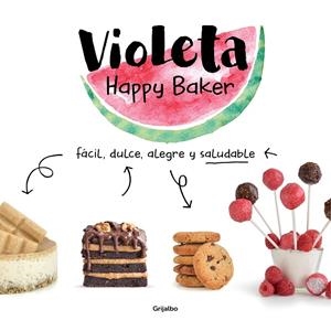 VIOLETA HAPPY BAKER. FÁCIL, DULCE, ALEGRE Y SALUDABLE | 9788417752279 | HAPPY BAKER, VIOLETA | Galatea Llibres | Llibreria online de Reus, Tarragona | Comprar llibres en català i castellà online