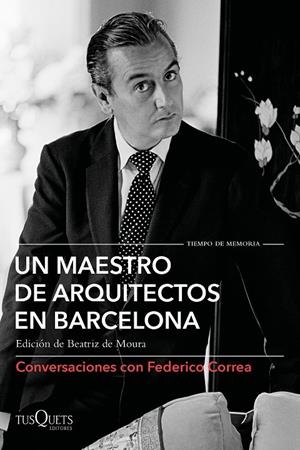 UN MAESTRO DE ARQUITECTOS EN BARCELONA | 9788490667583 | CORREA, FEDERICO/CLOTET, LLUÍS/TORRES, ELÍAS/FERRER, DAVID/TUSQUETS, OSCAR | Galatea Llibres | Llibreria online de Reus, Tarragona | Comprar llibres en català i castellà online