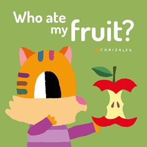 WHO ATE MY FRUIT? | 9788418133107 | CANIZALES | Galatea Llibres | Llibreria online de Reus, Tarragona | Comprar llibres en català i castellà online