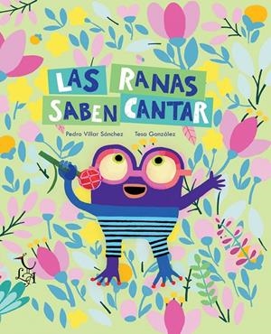 LAS RANAS SABEN CANTAR | 9788412074659 | VILLAR SÁNCHEZ, PEDRO | Galatea Llibres | Llibreria online de Reus, Tarragona | Comprar llibres en català i castellà online