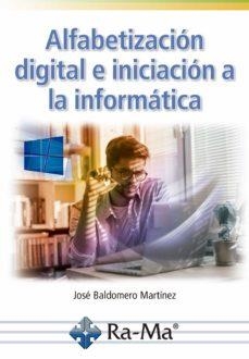 ALFABETIZACION DIGITAL E INICIACION A LA INFORMATICA | 9788499649856 | BALDOMERO, MARTINEZ | Galatea Llibres | Llibreria online de Reus, Tarragona | Comprar llibres en català i castellà online