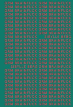 GRM BRAINFUCK | 9788413620534 | BERG, SIBYLLE | Galatea Llibres | Llibreria online de Reus, Tarragona | Comprar llibres en català i castellà online