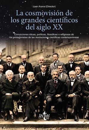 LA COSMOVISIÓN DE LOS GRANDES CIENTÍFICOS DEL SIGLO XX | 9788430979073 | ARANA, JUAN/CABALLERO WANGÜEMERT, MARÍA/GONZÁLEZ QUIRÓS, JOSÉ LUIS/GONZÁLEZ VILLA, MANUEL/HERCE FERN | Galatea Llibres | Librería online de Reus, Tarragona | Comprar libros en catalán y castellano online