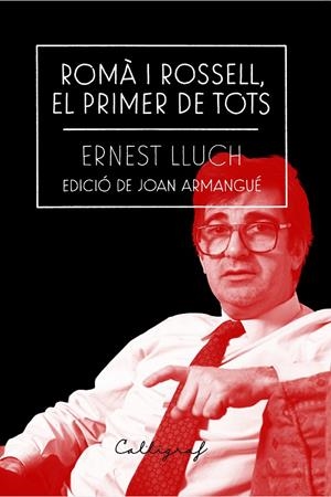 ROMÀ I ROSSELL, EL PRIMER DE TOTS | 9788412212334 | LLUCH I MARTÍN, ERNEST | Galatea Llibres | Librería online de Reus, Tarragona | Comprar libros en catalán y castellano online