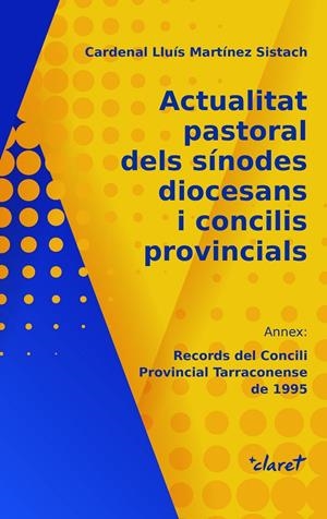 ACTUALITAT PASTORAL DELS SÍNODES DIOCESANS I CONCILIS PROVINCIALS | 9788491362951 | MARTÍNEZ SISTACH, LLUÍS | Galatea Llibres | Librería online de Reus, Tarragona | Comprar libros en catalán y castellano online