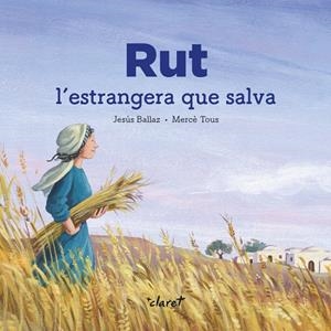 RUT. L'ESTRANGERA QUE SALVA | 9788491362876 | BALLAZ ZABALDA, JESÚS | Galatea Llibres | Llibreria online de Reus, Tarragona | Comprar llibres en català i castellà online