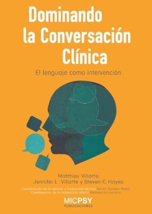 DOMINANDO LA CONVERSACIÓN CLÍNICA | 9788415969891 | VILLATTE, MATTHIEU/VILLATTE, JENNIFER L./HAYES, STEVEN C. | Galatea Llibres | Llibreria online de Reus, Tarragona | Comprar llibres en català i castellà online
