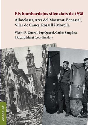 ELS BOMBARDEJOS SILENCIATS DE 1938 | 9788417638795 | MARTÍ MORALES, RICARD/QUEROL MUÑOZ, VICENTE RAMON/QUEROL BALAGUER, PEP/SANGÜESA ORTÍ, CARLOS | Galatea Llibres | Llibreria online de Reus, Tarragona | Comprar llibres en català i castellà online