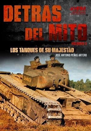 DETRÁS DEL MITO: LOS TANQUES DE SU MAJESTAD | 9788417859220 | PEÑAS ARTERO, JOSÉ ANTONIO | Galatea Llibres | Llibreria online de Reus, Tarragona | Comprar llibres en català i castellà online