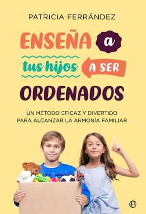 ENSEÑA A TUS HIJOS A SER ORDENADOS | 9788491649069 | FERRÁNDEZ, PATRICIA | Galatea Llibres | Llibreria online de Reus, Tarragona | Comprar llibres en català i castellà online