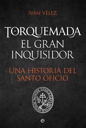 TORQUEMADA. EL GRAN INQUISIDOR | 9788491648925 | VÉLEZ, IVÁN | Galatea Llibres | Llibreria online de Reus, Tarragona | Comprar llibres en català i castellà online