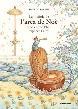 LA HISTÒRIA DE L’ARCA DE NOÈ TAL COM ME L’HAN EXPLICADA A MI | 9788417555412 | KASHIMA, KOICHIRO | Galatea Llibres | Librería online de Reus, Tarragona | Comprar libros en catalán y castellano online
