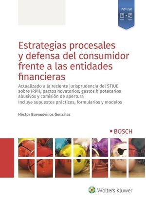 ESTRATEGIAS PROCESALES Y DEFENSA DEL CONSUMIDOR FRENTE A LAS ENTIDADES FINANCIER | 9788490904633 | BUENOSVINOS GONZÁLEZ, HÉCTOR | Galatea Llibres | Llibreria online de Reus, Tarragona | Comprar llibres en català i castellà online