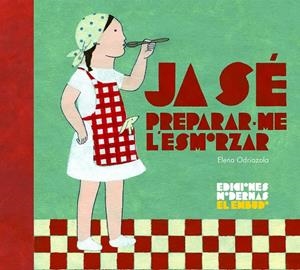 JA SÉ PREPARAR-ME L'ESMORZAR | 9788412247503 | ODRIOZOLA BELÁSTEGUI, ELENA | Galatea Llibres | Llibreria online de Reus, Tarragona | Comprar llibres en català i castellà online