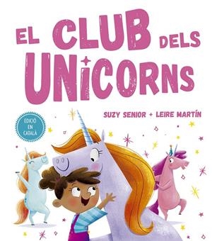 EL CLUB DELS UNICORNS | 9788491453727 | SENIOR, SUZY | Galatea Llibres | Llibreria online de Reus, Tarragona | Comprar llibres en català i castellà online