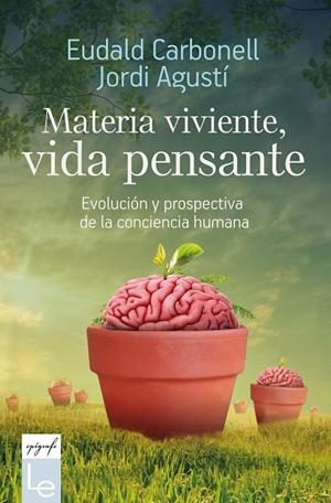 MATERIA VIVIENTE, VIDA PENSANTE | 9788416918782 | CARBONELL I ROURA, EUDALD/AGUSTÍ BALLESTER, JORDI | Galatea Llibres | Llibreria online de Reus, Tarragona | Comprar llibres en català i castellà online