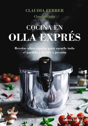 COCINA EN OLLA EXPRÉS | 9788448027889 | CLAUDIA & JULIA | Galatea Llibres | Librería online de Reus, Tarragona | Comprar libros en catalán y castellano online