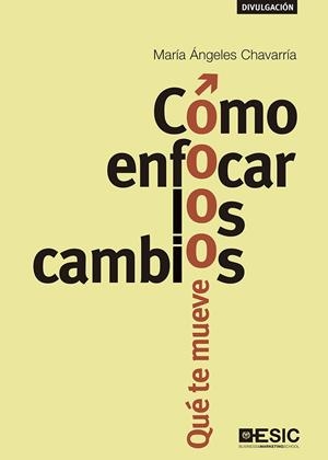 CÓMO ENFOCAR LOS CAMBIOS | 9788417129385 | CHAVARRÍA, MARÍA ÁNGELES | Galatea Llibres | Librería online de Reus, Tarragona | Comprar libros en catalán y castellano online