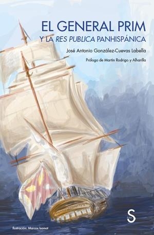 EL GENERAL PRIM Y LA RES PUBLICA PANHISPÁNICA | 9788418388231 | GONZÁLEZ-CUEVAS LABELLA, JOSÉ ANTONIO | Galatea Llibres | Librería online de Reus, Tarragona | Comprar libros en catalán y castellano online