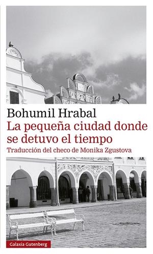 LA PEQUEÑA CIUDAD DONDE SE DETUVO EL TIEMPO | 9788418218309 | HRABAL, BOHUMIL | Galatea Llibres | Llibreria online de Reus, Tarragona | Comprar llibres en català i castellà online