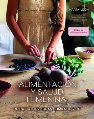 ALIMENTACIÓN Y SALUD FEMENINA | 9788418260018 | LEÓN, MARTA | Galatea Llibres | Llibreria online de Reus, Tarragona | Comprar llibres en català i castellà online