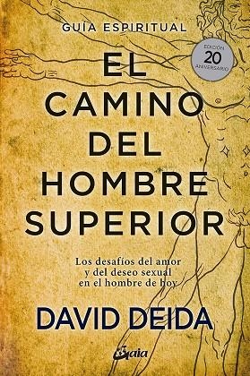 EL CAMINO DEL HOMBRE SUPERIOR. GUÍA ESPIRITUAL. EDICIÓN 20 ANIVERSARIO | 9788484458364 | DEIDA, DAVID | Galatea Llibres | Librería online de Reus, Tarragona | Comprar libros en catalán y castellano online
