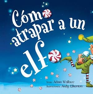 CÓMO ATRAPAR A UN ELFO | 9788491454120 | WALLACE, ADAM | Galatea Llibres | Llibreria online de Reus, Tarragona | Comprar llibres en català i castellà online