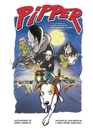 PIPPER Y EL ENIGMA DE LOS PERROS DESAPARECIDOS | 9788420453248 | MUÑOZ GABILONDO, PABLO/MONTEJO, JULIA/CAÑADILLA, ISMAEL | Galatea Llibres | Llibreria online de Reus, Tarragona | Comprar llibres en català i castellà online