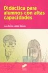 DIDÁCTICA PARA ALUMNOS CON ALTAS CAPACIDADES | 9788497563680 | LÓPEZ GARZÓN, JUAN CARLOS | Galatea Llibres | Librería online de Reus, Tarragona | Comprar libros en catalán y castellano online