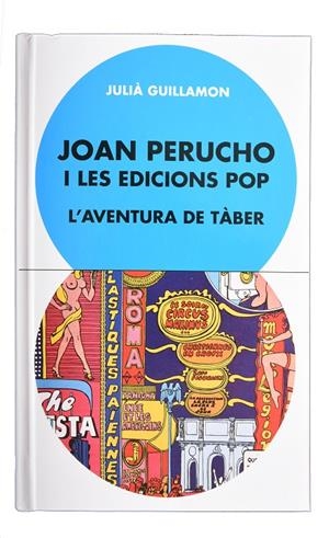 JOAN PERUCHO I LES EDICIONS POP. L’AVENTURA DE TÀBER | 9788491562986 | GUILLAMON, JULIÀ | Galatea Llibres | Librería online de Reus, Tarragona | Comprar libros en catalán y castellano online