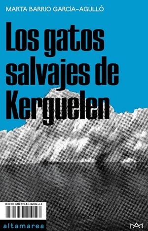 LOS GATOS SALVAJES DE KERGUELEN | 9788412204223 | BARRIO GARCÍA-AGULLÓ, MARTA | Galatea Llibres | Llibreria online de Reus, Tarragona | Comprar llibres en català i castellà online