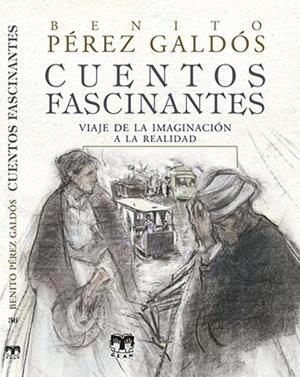 CUENTOS FASCINANTES | 9788496745759 | PÉREZ GALDÓS, BENITO | Galatea Llibres | Llibreria online de Reus, Tarragona | Comprar llibres en català i castellà online