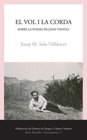 EL VOL I LA CORDA. SOBRE LA POESIA DE JOAN VINYOLI | 9788499845364 | SALA VALLDAURA, JOSEP MARIA | Galatea Llibres | Librería online de Reus, Tarragona | Comprar libros en catalán y castellano online