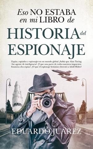 ESO NO ESTABA EN MI LIBRO DE HISTORIA DEL ESPIONAJE | 9788417954444 | JUÁREZ VALERO, EDUARDO | Galatea Llibres | Librería online de Reus, Tarragona | Comprar libros en catalán y castellano online