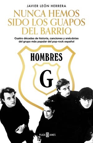 HOMBRES G NUNCA HEMOS SIDO LOS GUAPOS DEL BARRIO | 9788401025891 | LEÓN HERRERA, JAVIER | Galatea Llibres | Llibreria online de Reus, Tarragona | Comprar llibres en català i castellà online