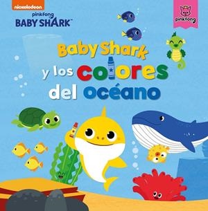 BABY SHARK Y LOS COLORES DEL OCEANO BABY SHARK | 9788448856465 | NICKELODEON | Galatea Llibres | Librería online de Reus, Tarragona | Comprar libros en catalán y castellano online