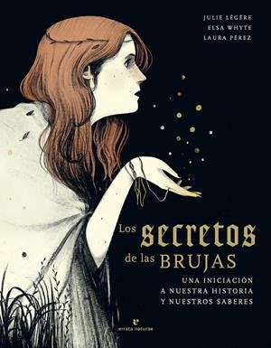 LOS SECRETOS DE LAS BRUJAS | 9788417800673 | LEGERE, JULIE / WHYTE, ELSA | Galatea Llibres | Librería online de Reus, Tarragona | Comprar libros en catalán y castellano online