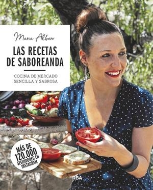 LAS RECETAS DE SABOREANDA. COCINA DE MERCADO SENCILLA Y SABROSA | 9788491873754 | ALBERO MARÍA | Galatea Llibres | Llibreria online de Reus, Tarragona | Comprar llibres en català i castellà online