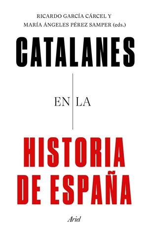 CATALANES EN LA HISTORIA DE ESPAÑA | 9788434433120 | GARCÍA CÁRCEL, RICARDO/PÉREZ SEMPER, MARÍA DE LOS ÁNGELES | Galatea Llibres | Llibreria online de Reus, Tarragona | Comprar llibres en català i castellà online