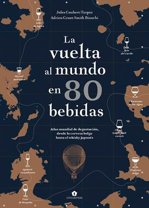 LA VUELTA AL MUNDO EN 80 BEBIDAS | 9788416407910 | TURPIN-GAUBERT, JULES/ SMITH GRANT , ADRIEN | Galatea Llibres | Librería online de Reus, Tarragona | Comprar libros en catalán y castellano online