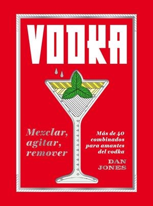 VODKA: MEZCLAR, AGITAR, REMOVER | 9788416407842 | JONES, DAN | Galatea Llibres | Llibreria online de Reus, Tarragona | Comprar llibres en català i castellà online