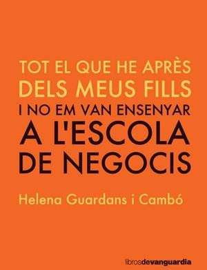 TOT ALLO QUE VAIG APRENDRE DELS MEUS FILLS | 9788416372775 | GUARDANS CAMBÓ, HELENA | Galatea Llibres | Llibreria online de Reus, Tarragona | Comprar llibres en català i castellà online