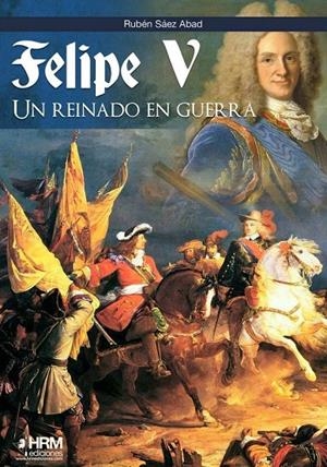 FELIPE V UN REINADO EN GUERRA | 9788417859244 | AA.VV. | Galatea Llibres | Llibreria online de Reus, Tarragona | Comprar llibres en català i castellà online