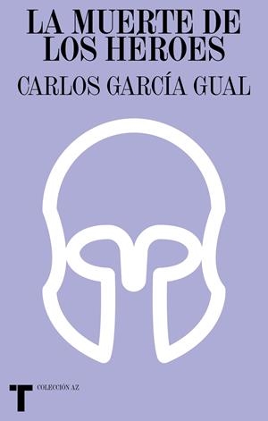LA MUERTE DE LOS HEROES | 9788418428203 | GARCIA GUAL, CARLOS | Galatea Llibres | Llibreria online de Reus, Tarragona | Comprar llibres en català i castellà online