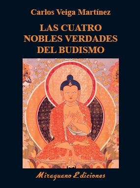 LAS CUATRO NOBLES VERDADES DEL BUDISMO | 9788478134946 | VEIGA MARTÍNEZ, CARLOS | Galatea Llibres | Llibreria online de Reus, Tarragona | Comprar llibres en català i castellà online