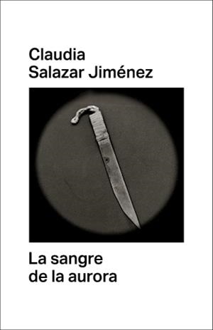 LA SANGRE DE LA AURORA | 9788412003093 | SALAZAR JIMÉNEZ, CLAUDIA | Galatea Llibres | Librería online de Reus, Tarragona | Comprar libros en catalán y castellano online