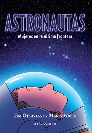 ASTRONAUTAS MUJERES EN LA ULTIMA FRONTERA | 9788467941708 | JIM OTTAVIANI / MARIS WICKS | Galatea Llibres | Llibreria online de Reus, Tarragona | Comprar llibres en català i castellà online