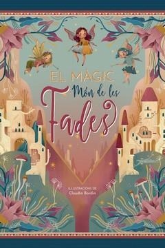 EL MAGIC MON DE LES FADES | 9788417452742 | BORDIN, CLAUDIA | Galatea Llibres | Librería online de Reus, Tarragona | Comprar libros en catalán y castellano online