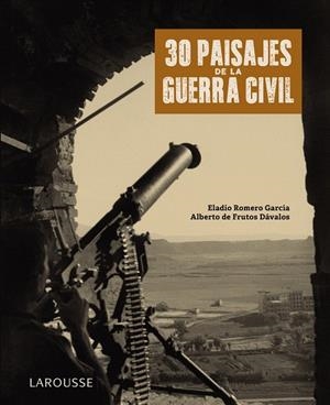30 PAISAJES DE LA GUERRA CIVIL | 9788418100789 | ROMERO GARCÍA, ELADIO/FRUTOS DÁVALOS, ALBERTO DE | Galatea Llibres | Llibreria online de Reus, Tarragona | Comprar llibres en català i castellà online
